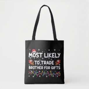Most Likely To Trade Brother For Gifts Christmas Tote Bag