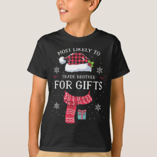 Most Likely To Trade Brother For Gifts Santa Hat X T-Shirt
