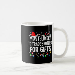 Most Likely To Trade Brother For Matching Christma Coffee Mug