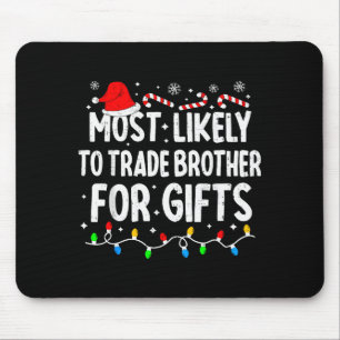 Most Likely To Trade Brother For Matching Christma Mouse Pad