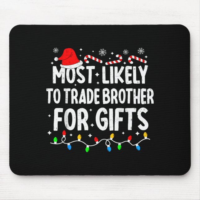 Most Likely To Trade Brother For Matching Christma Mouse Pad (Front)