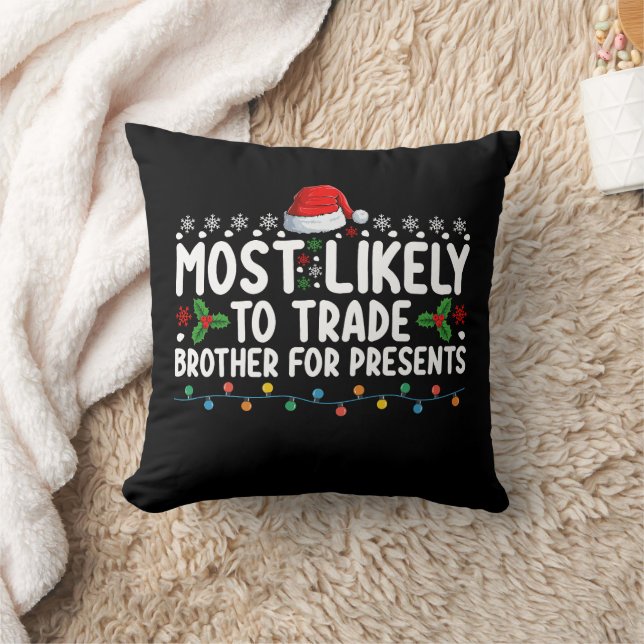 Most Likely To Trade Brother for Presents Christma Cushion (Blanket)