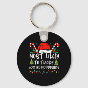 Most Likely To Trade Brother For Presents Family M Key Ring