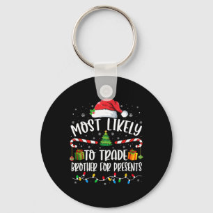 Most Likely To Trade Brother For Presents Family M Key Ring