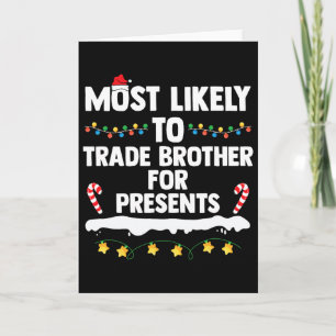 Most Likely To Trade Brother For Presents Matching Card