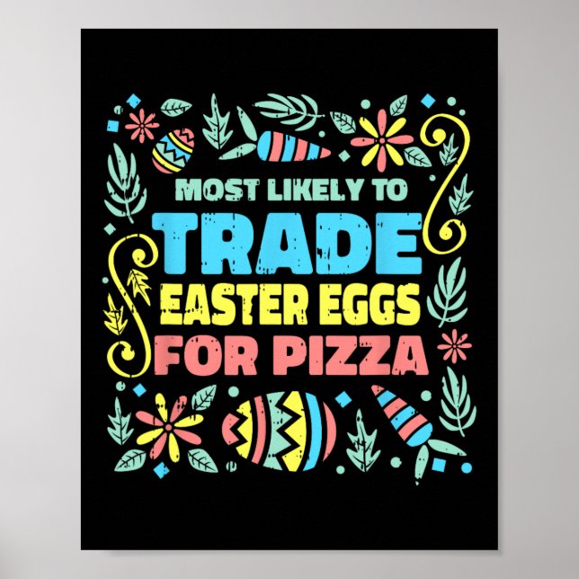 Most Likely To Trade Easter Egg For Pizza Egg Hunt Poster (Front)