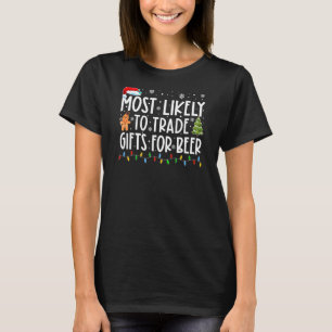Most Likely To Trade For Beer Funny Family Christ T-Shirt