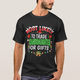 Most Likely To Trade Granddaughter Santa Hat Xmas T-Shirt