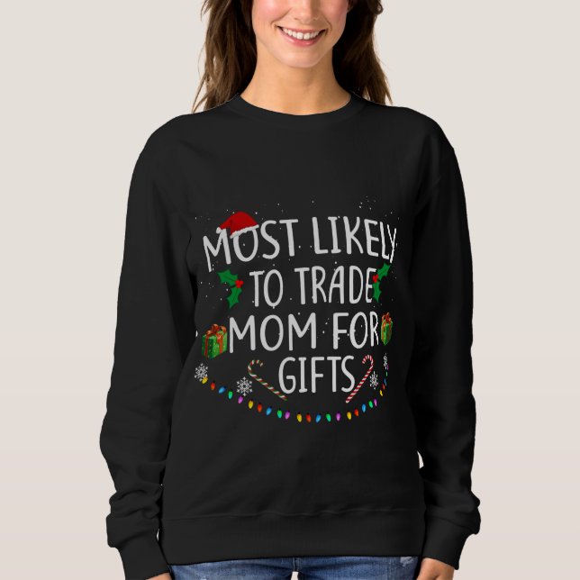 Most Likely To Trade MomFor Gifts Santa Hat Xmas L Sweatshirt (Front)