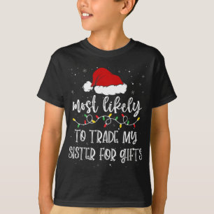 Most Likely To Trade My Sister For Gifts Santa Hat T-Shirt
