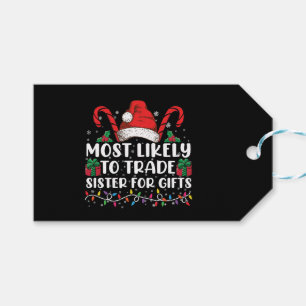 Most Likely To Trade Sister For Gifts Family Xmas Gift Tags