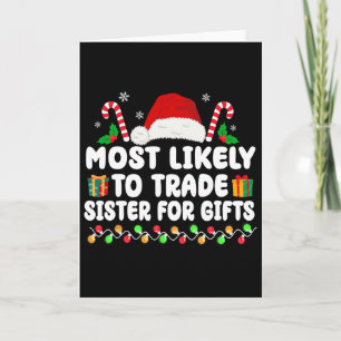 Most Likely To Trade Sister For Gifts Matching Chr Card