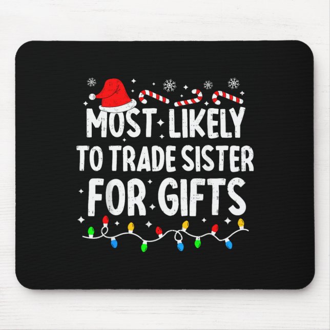 Most Likely To Trade Sister For Matching Christmas Mouse Pad (Front)