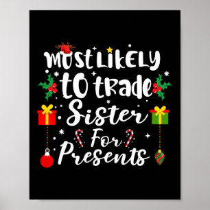 Most Likely To Trade Sister For Presents Funny Xma Poster