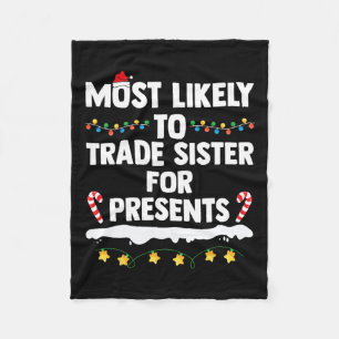 Most Likely To Trade Sister For Presents Matching  Fleece Blanket