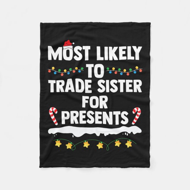 Most Likely To Trade Sister For Presents Matching  Fleece Blanket (Front)