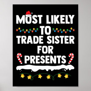 Most Likely To Trade Sister For Presents Matching  Poster