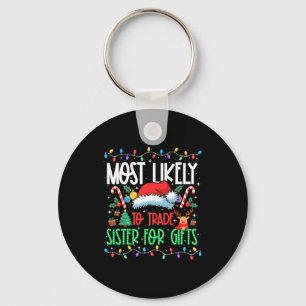 Most Likely To Trade Sister Funny Matching Xmas Lo Key Ring