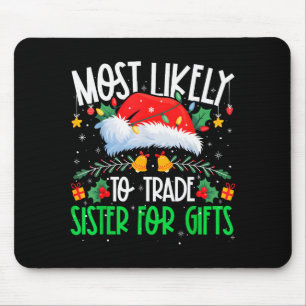 Most Likely To Trade Sister Funny Matching Xmas Mouse Pad
