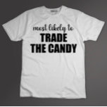 Most Likely To Trade The Candy Funny Halloween T-Shirt<br><div class="desc">v</div>