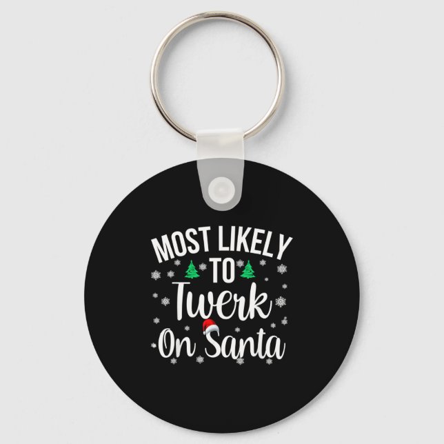 Most Likely To Twerk On Santa Inappropriate Christ Key Ring (Front)