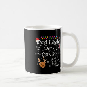 Most Likely To Twerk To Carols Fa La La La Fun Chr Coffee Mug