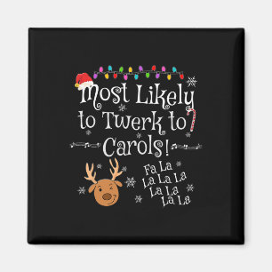 Most Likely To Twerk To Carols Fa La La La Fun Chr Magnet