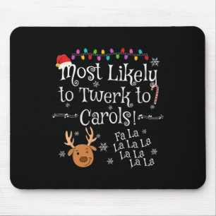 Most Likely To Twerk To Carols Fa La La La Fun Chr Mouse Pad
