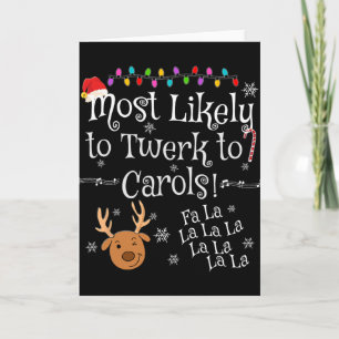 Most Likely To Twerk To Carols Fa La La La Funny C Card