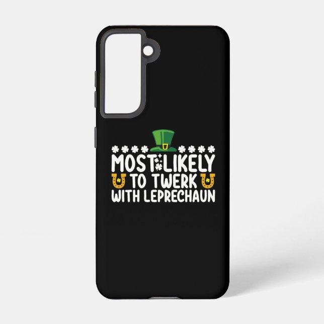 Most Likely To Twerk With Leprechaun Dance Funny Samsung Galaxy S21 Case (Back)