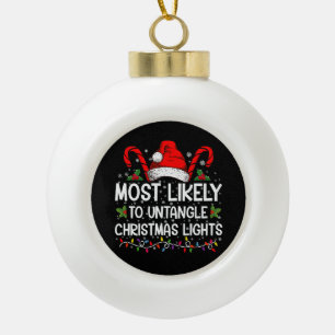 Most Likely To Untangle Christmas Lights Matching Ceramic Ball Christmas Ornament