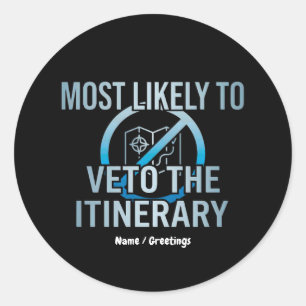 Most Likely To Veto The Itinerary Sarcastic Travel Classic Round Sticker