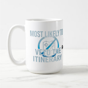 Most Likely To Veto The Itinerary Sarcastic Travel Coffee Mug