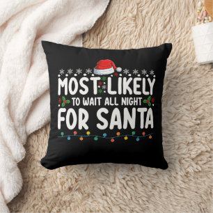 Most Likely To Wait All Night For Santa Christmas Cushion