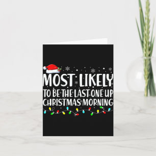 Most Likely To Wake Up First Christmas Morning  Card