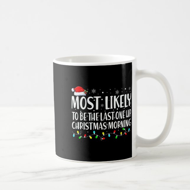 Most Likely To Wake Up First Christmas Morning  Coffee Mug (Right)
