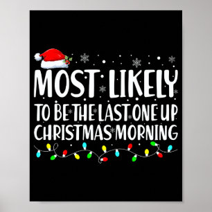 Most Likely To Wake Up First Christmas Morning Poster