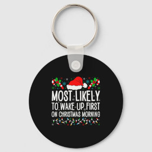 Most Likely To Wake Up First On Christmas Morning  Key Ring