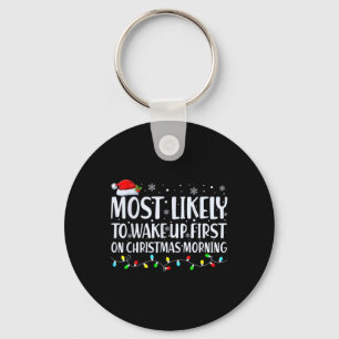Most Likely To Wake Up First On Christmas Morning Key Ring