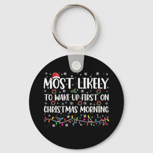 Most Likely To Wake Up First On Christmas Morning  Key Ring