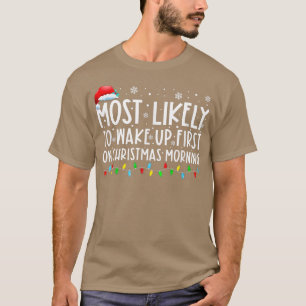 Most Likely To Wake Up First On Christmas Morning T-Shirt
