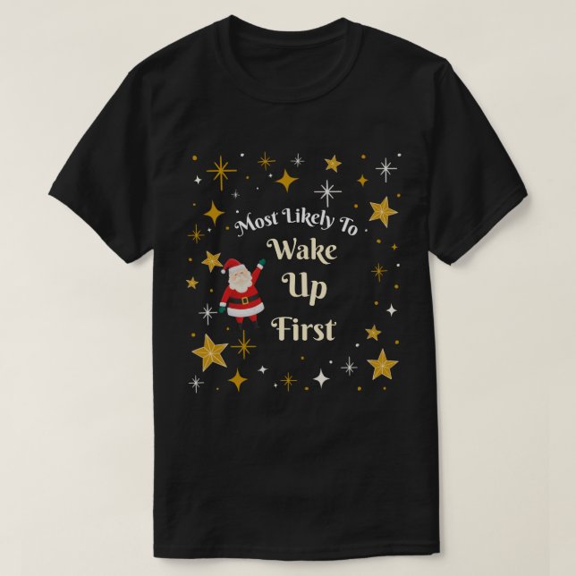 Most Likely to Wake Up First T-Shirt (Design Front)