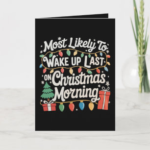 Most Likely To Wake Up Last On Christmas Morning Holiday Card