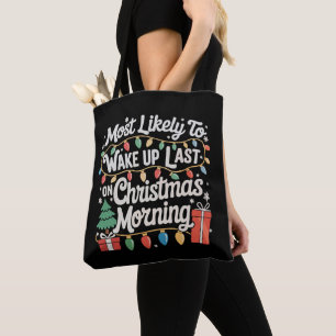 Most Likely To Wake Up Last On Christmas Morning Tote Bag