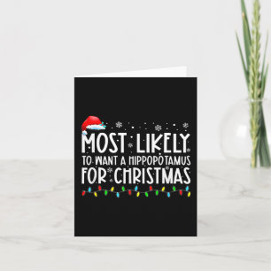 Most Likely To Want A Hippopotamus For Christmas F Card