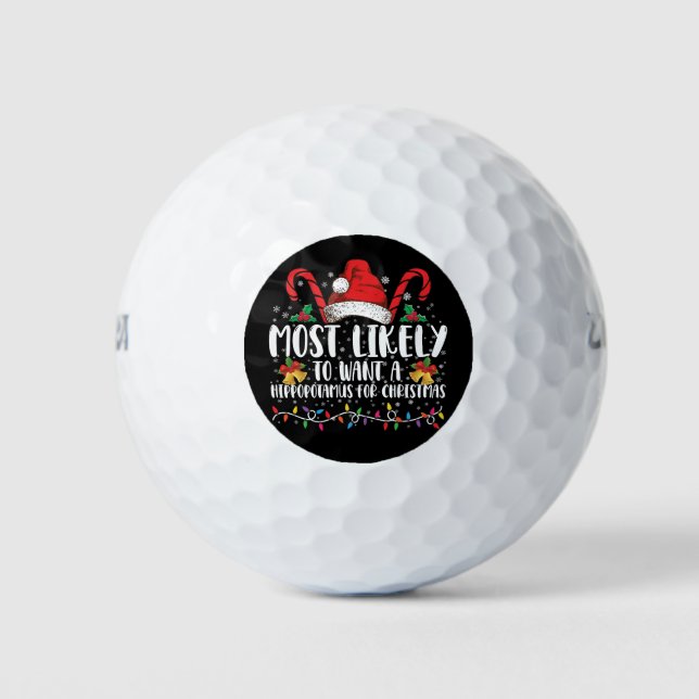 Most Likely To Want A Hippopotamus For Christmas Golf Balls (Front)