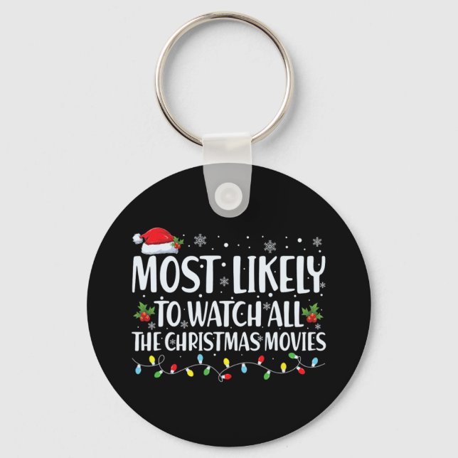 Most Likely To Watch All Christmas Movies Christma Key Ring (Front)