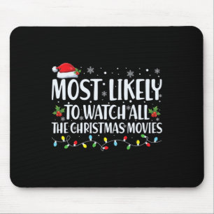 Most Likely To Watch All Christmas Movies Christma Mouse Pad