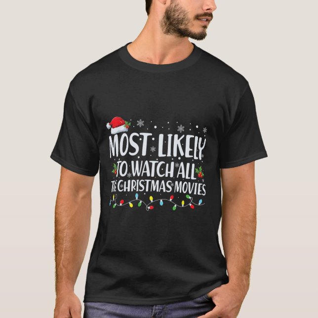 Most Likely To Watch All Christmas Movies Christma T-Shirt (Front)