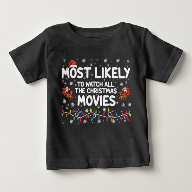 Most Likely To Watch All Christmas Movies Family  Baby T-Shirt (Front)